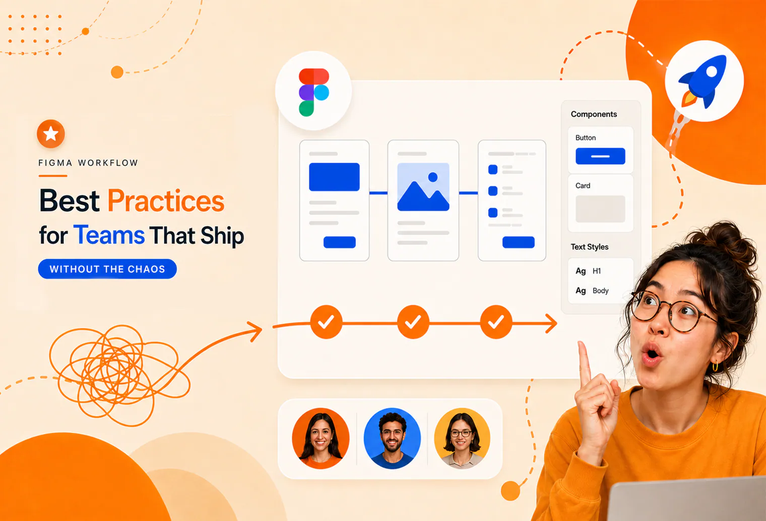 Figma Workflow Best Practices for Teams That Ship Without the Chaos