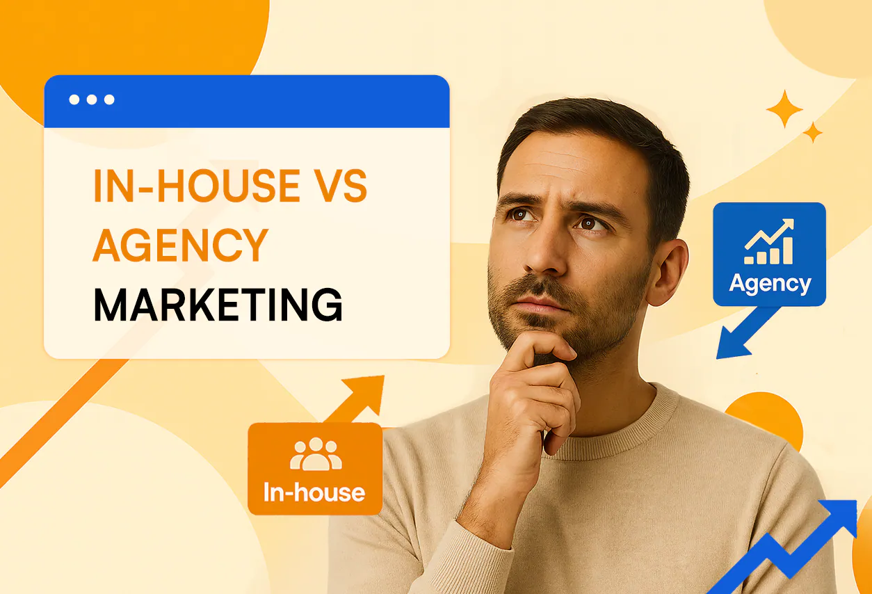 In-house vs Agency Marketing: How to choose the right growth partner